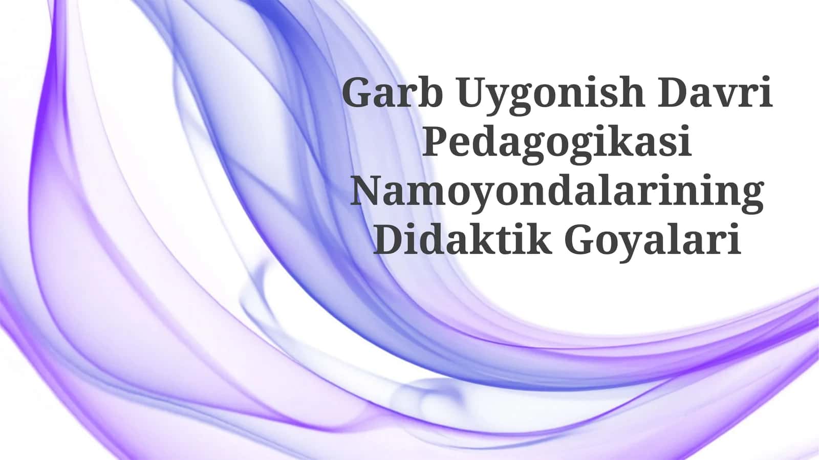 Garb Uygonish Davri Pedagogikasi Namoyondalarining Didaktik Goyalari