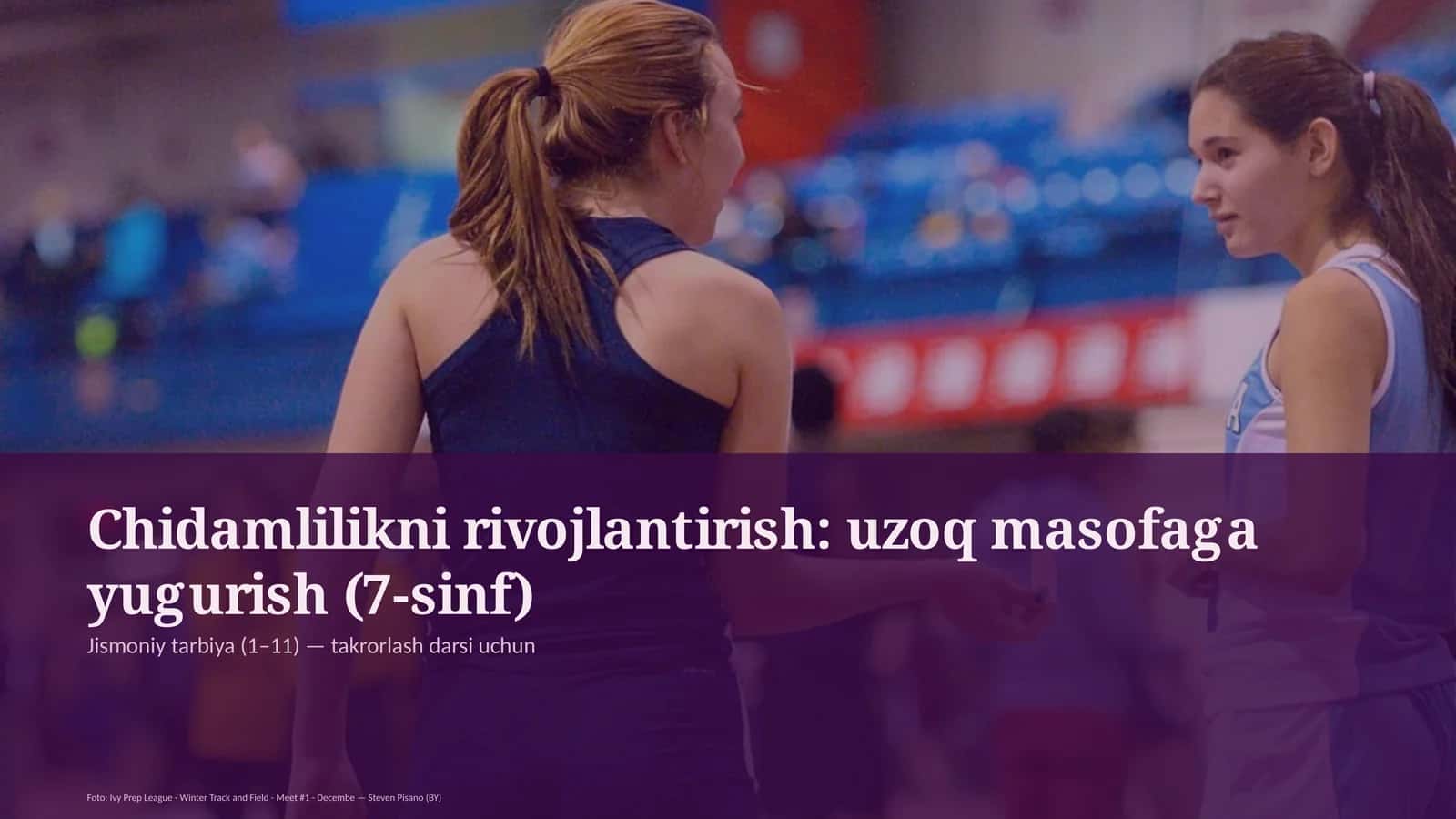 Chidamlilikni rivojlantirish: uzoq masofaga yugurish (7-sinf)