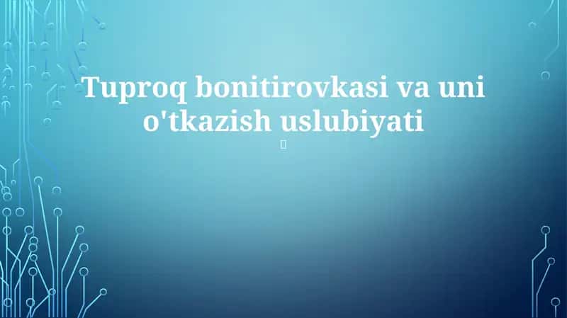 Tuproq bonitirovkasi va uni o'tkazish uslubiyati