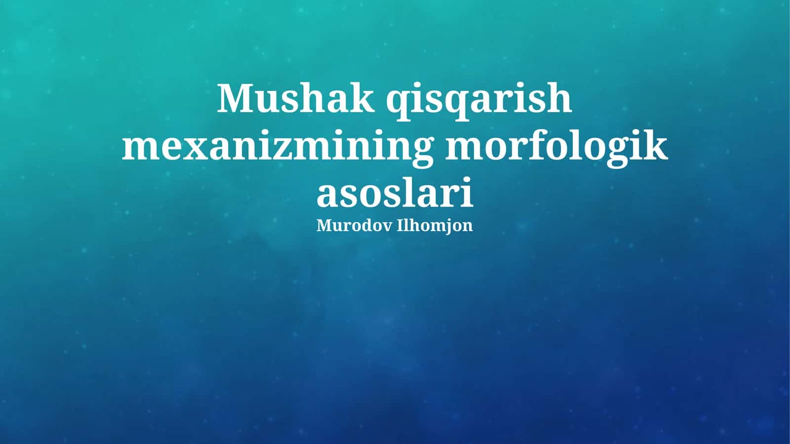 Mushak qisqarish mexanizmining morfologik asoslari