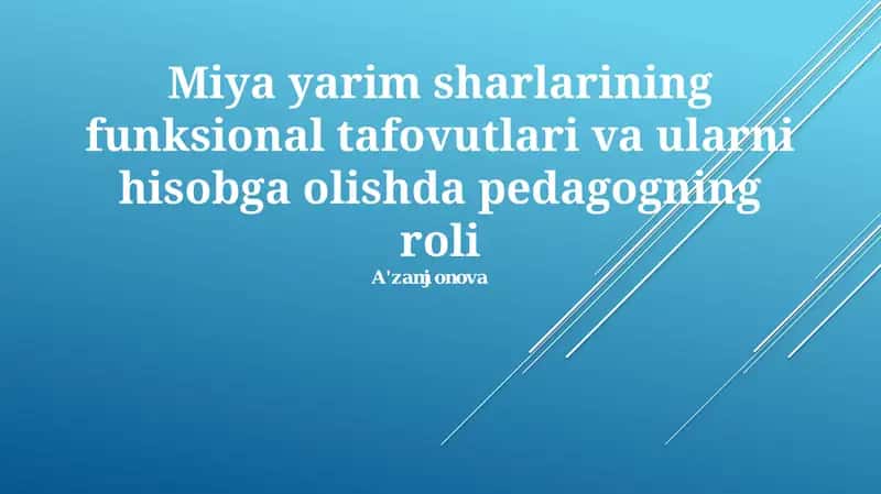 Miya yarim sharlarining funksional tafovutlari va ularni hisobga olishda pedagogning roli