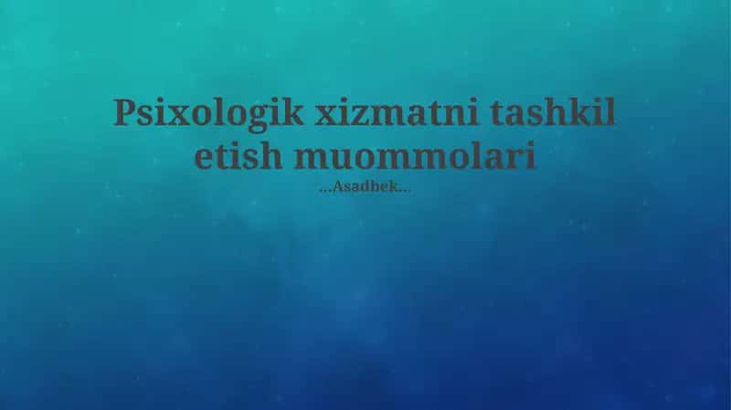 Psixologik xizmatlarni tashkil etish muommolari