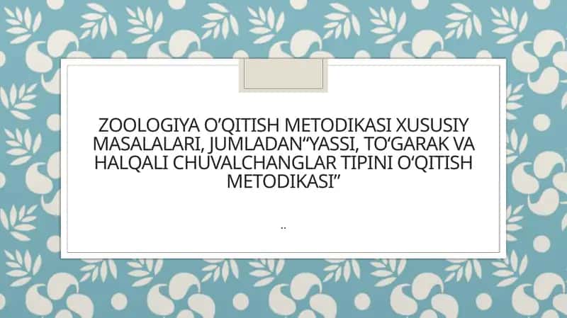 Yassi, to'garak va halqali chuvalchanglar tipini o'qitish metodikasi