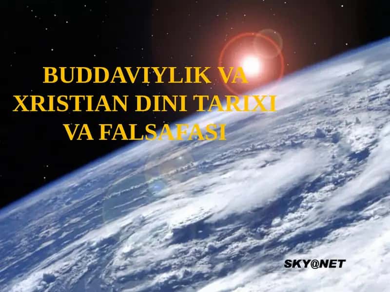 BUDDAVIYLIK VA XRISTIAN DINI TARIXI VA FALSAFASI