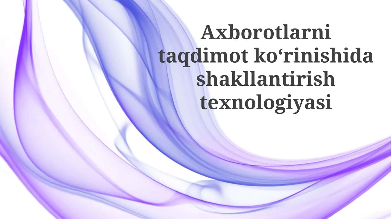 Axborotlarni taqdimot koʻrishida shakllantirish texnologiyasi