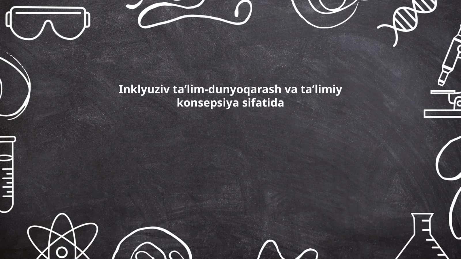 Inklyuziv taʼlim-dunyoqarash va taʼlimiy konsepsiya sifatida