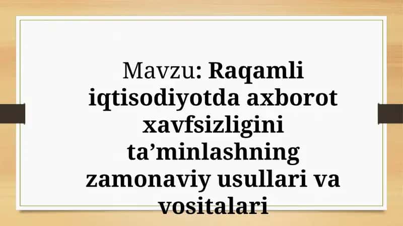 Raqamli iqtisodiyotda axborot xavfsizligini ta’minlashning zamonaviy usullari va vositalari