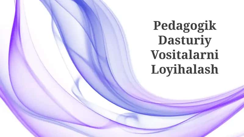 Pedagogik Dasturiy Vositalarni Loyihalash