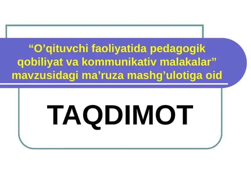 "O’qituvchi faoliyatida pedagogik qobiliyat va kommunikativ malakalar"