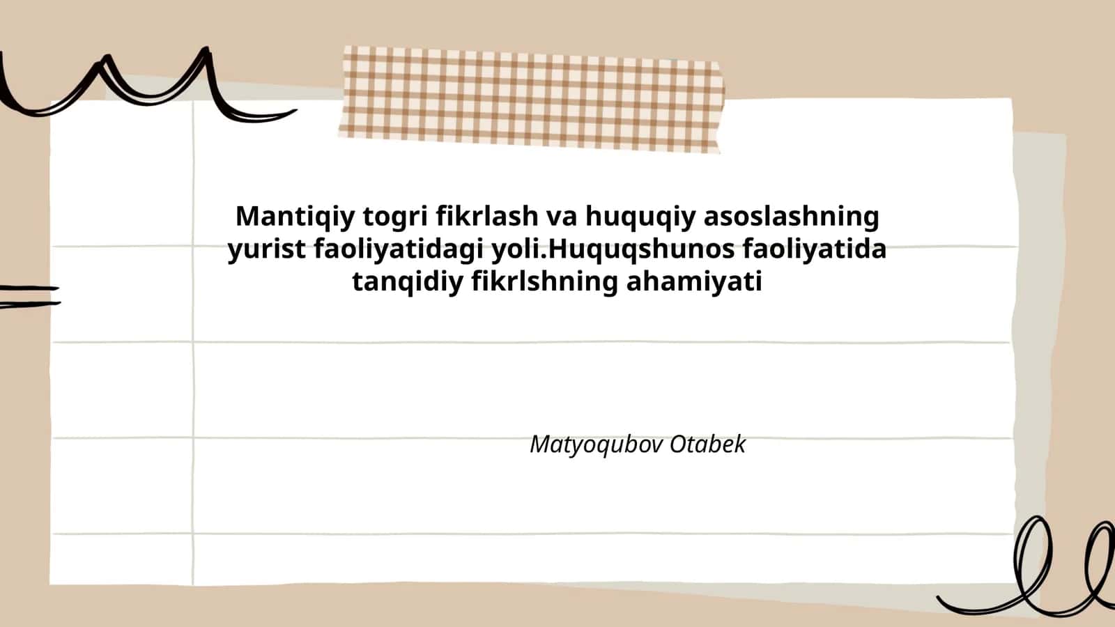 Mantiqiy togri fikrlash va huquqiy asoslashning yurist faoliyatidagi yoli