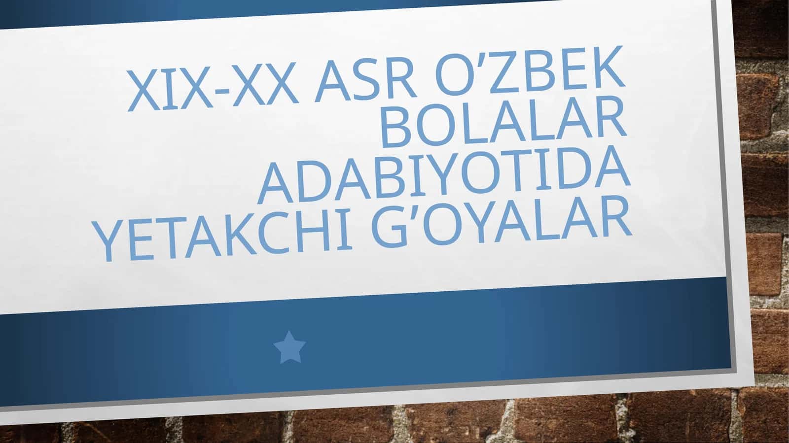 XIX-XX asr o’zbek bolalar adabiyotida yetakchi g’oyalar