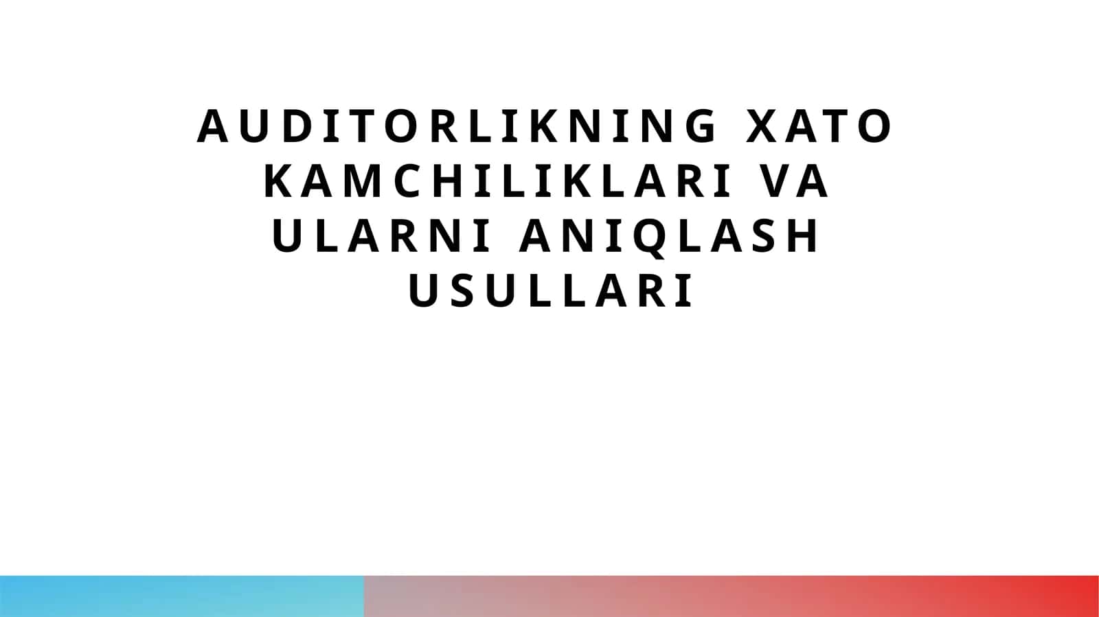 Auditorlikning xato kamchiliklari va ularni aniqlash usullari