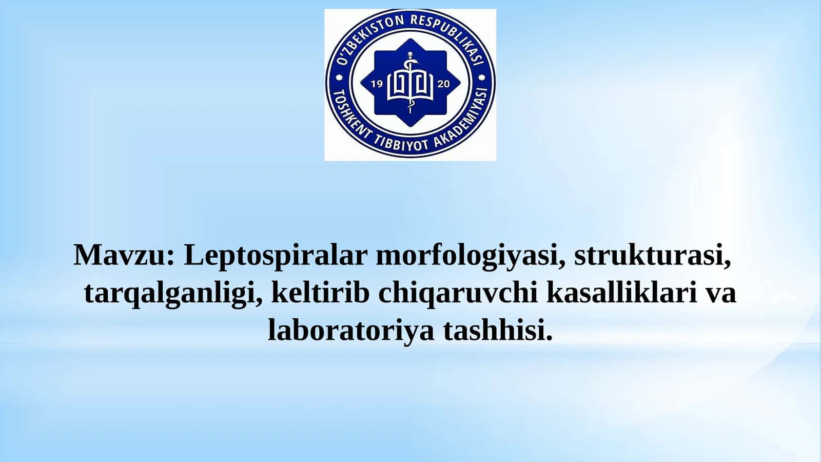 Leptospiralar morfologiyasi, strukturasi,   tarqalganligi, keltirib chiqaruvchi kasalliklari va laboratoriya tashhisi