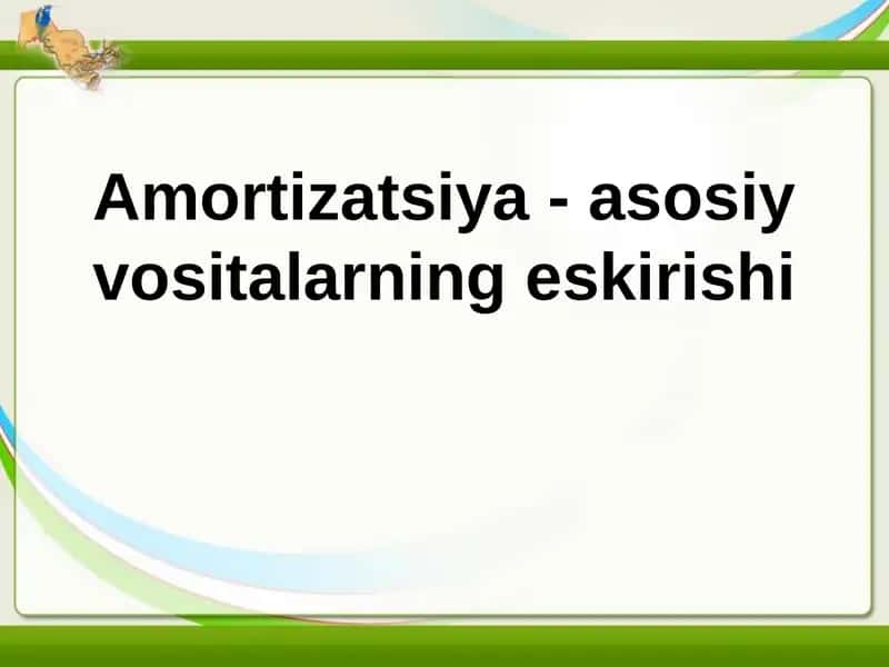 Amortizatsiya - asosiy vositalarning eskirishi