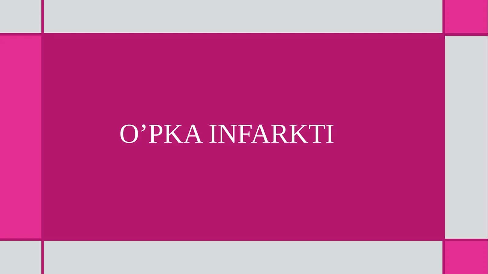 O'PKA INFARKI PREZENTATSIYA