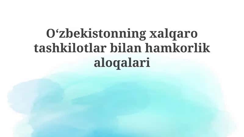 O'zbekistonning xalqaro tashkilotlar bilan hamkorligi