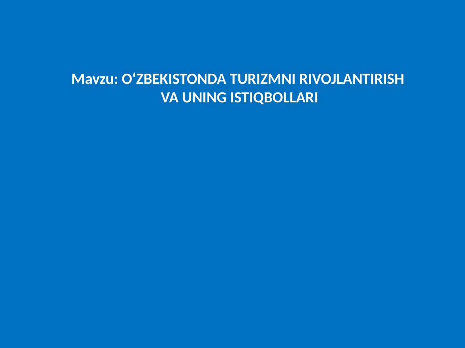 O‘ZBEKISTONDA TURIZMNI RIVOJLANTIRISHVA UNING ISTIQBOLLARI