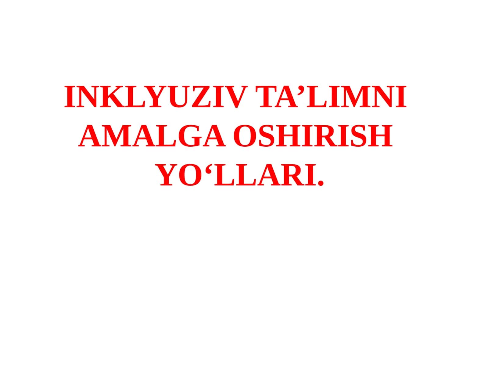 INKLYUZIV TA’LIMNI AMALGAOSHIRISH YO‘LLARI