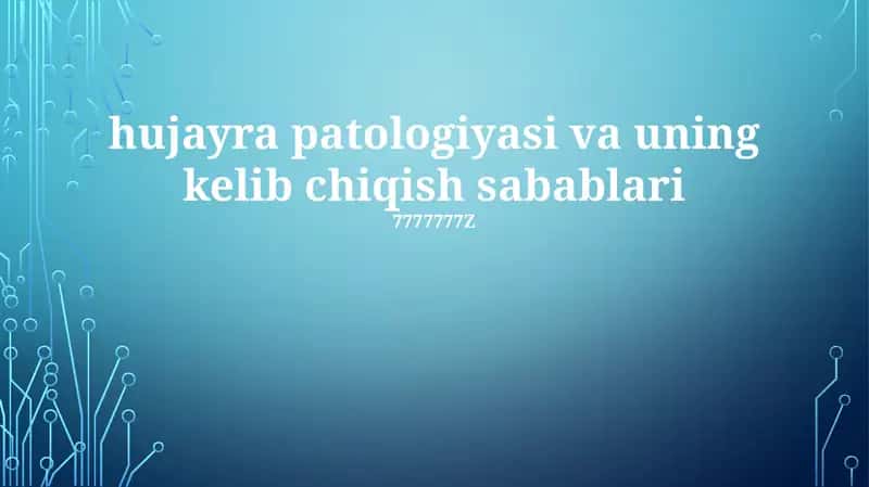 Hujayra patologiyasi va uning kelib chiqish sabablari