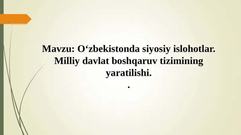 O‘zbekistonda siyosiy islohotlar. Milliy davlat boshqaruv tizimining yaratilishi.