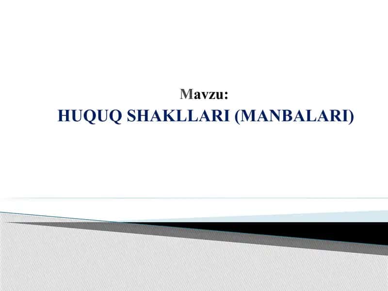 HUQUQ SHAKLLARI (MANBALARI)
