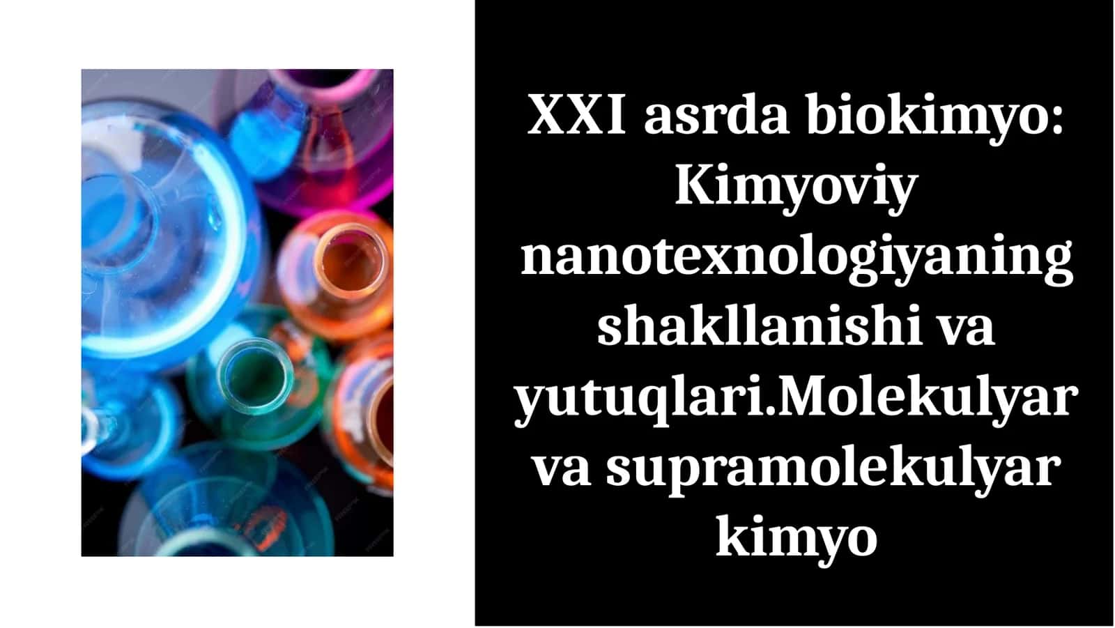 XXI asrda biokimyo: Kimyoviy nanotexnologiyaning shakllanishi va yutuqlari.Molekulyar va supramolekulyar kimyo