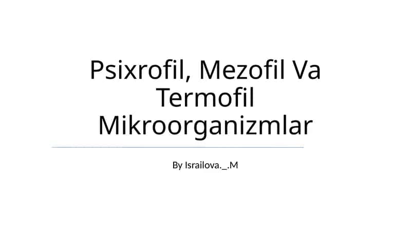 Psixrofil, Mezofil Va Termofil Mikroorganizmlar