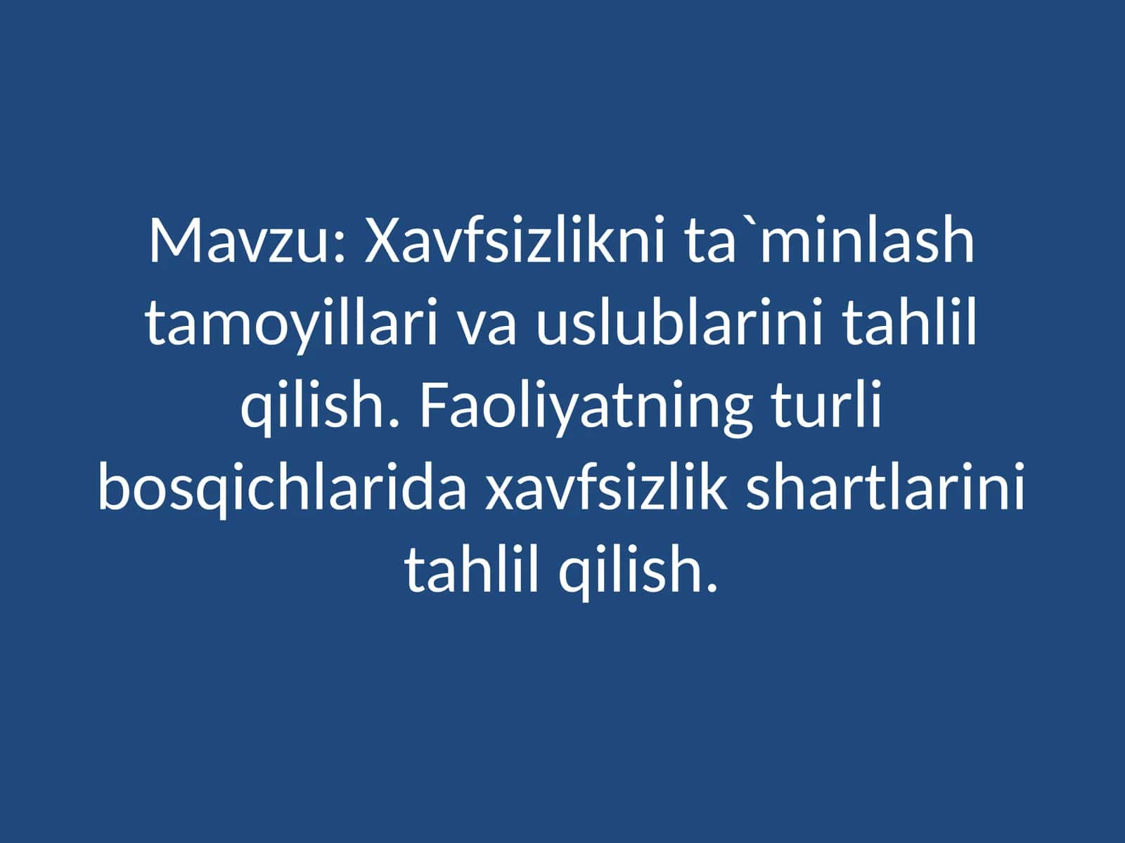 Xavfsizlikni ta`minlash tamoyillari va uslublarini tahlil qilish.