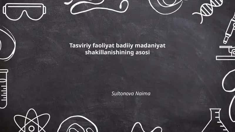 Tasviriy faoliyat badiiy madaniyat shakillanishining asosi