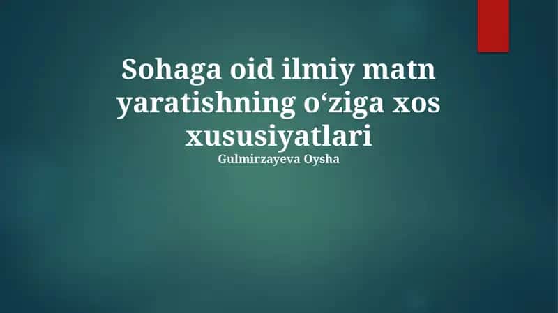 Sohaga oid ilmiy matn yaratishning oʻziga xos xususiyatlari