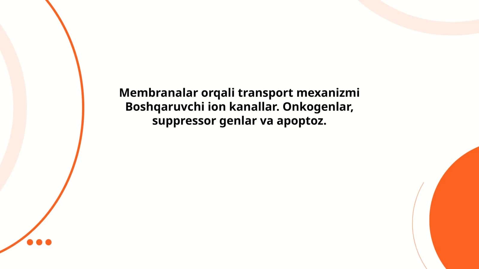Membranalar orqali transport mexanizmi Boshqaruvchi ion kanallar. Onkogenlar, suppressor genlar va apoptoz