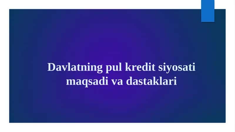 Davlatning pul kredit siyosati maqsad va dastaklari