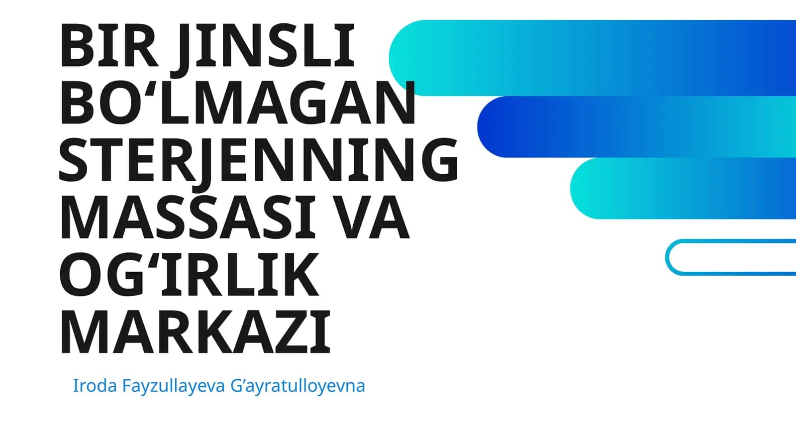 BIR JINSLI BOʻLMAGAN STERJENNING MASSASI VA OGʻIRLIK MARKAZI