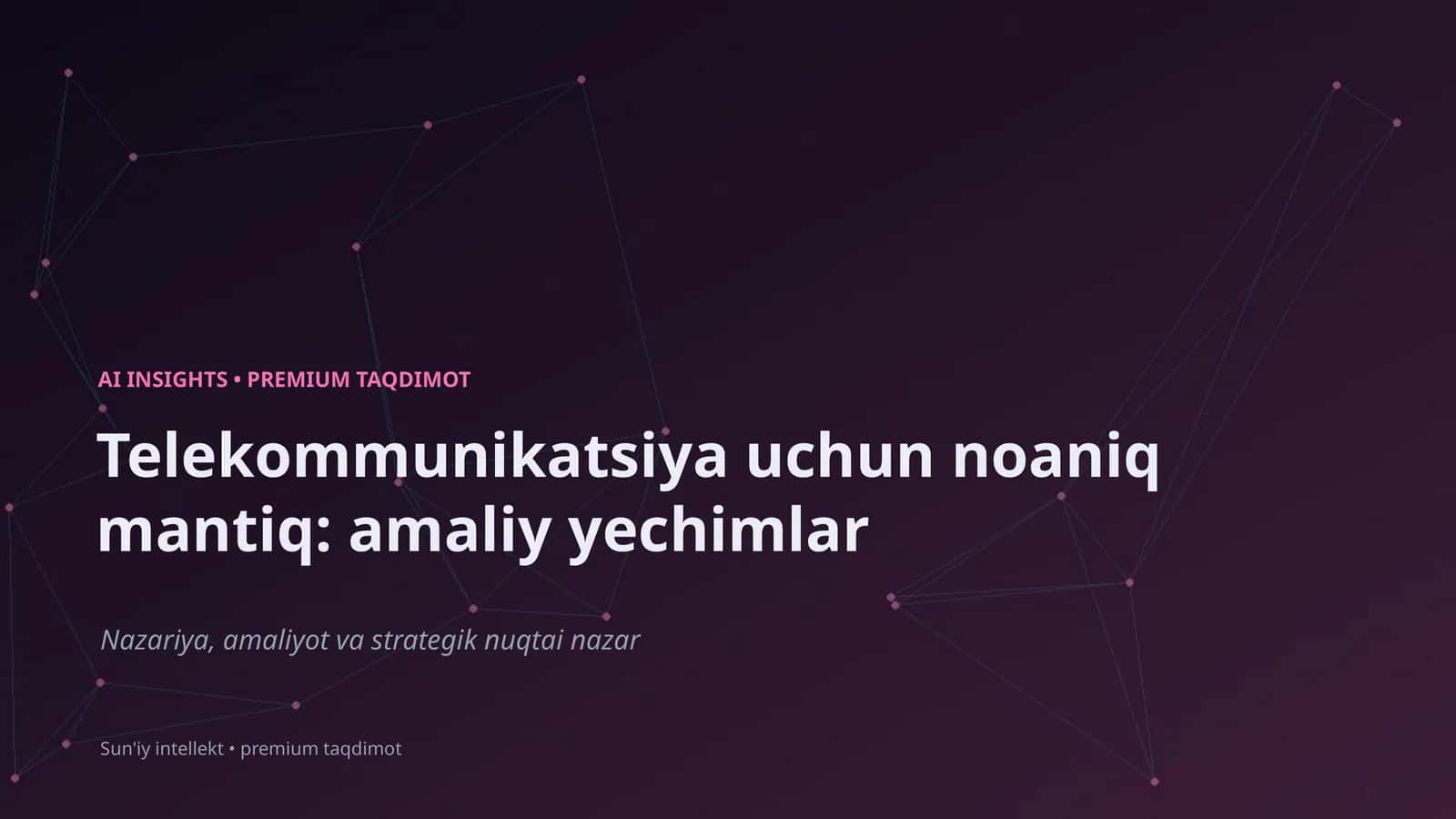 Telekommunikatsiya uchun noaniq mantiq: amaliy yechimlar
