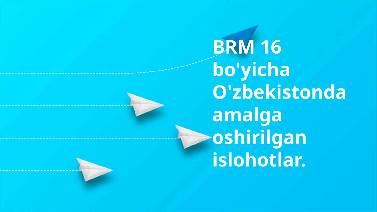 BRM 16 bo'yicha O'zbekistonda amalga oshirilgan islohotlar