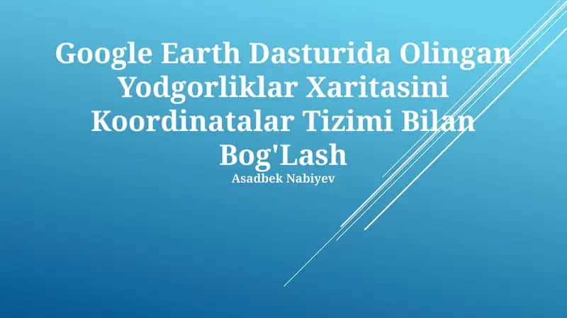 Google Earth Dasturida Olingan Yodgorliklar Xaritasini Koordinatalar Tizimi Bilan Bog'Lash