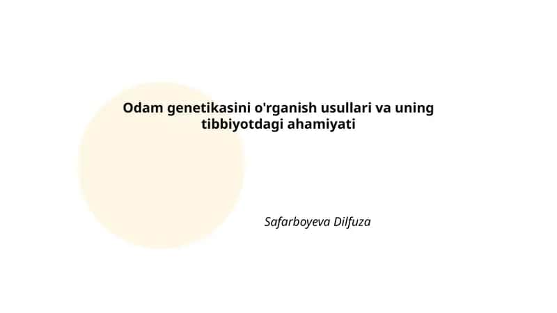 Odam genetikasini o'rganish usullari va uning tibbiyotdagi ahamiyati