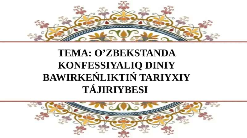 O’zbekstanda Konfessiyaliq Diniy Bawirkeliktiń Tariyxiy Tájiriybesi
