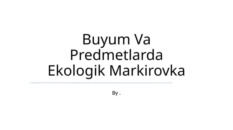 Buyum Va Predmetlarda Ekologik Markirovka