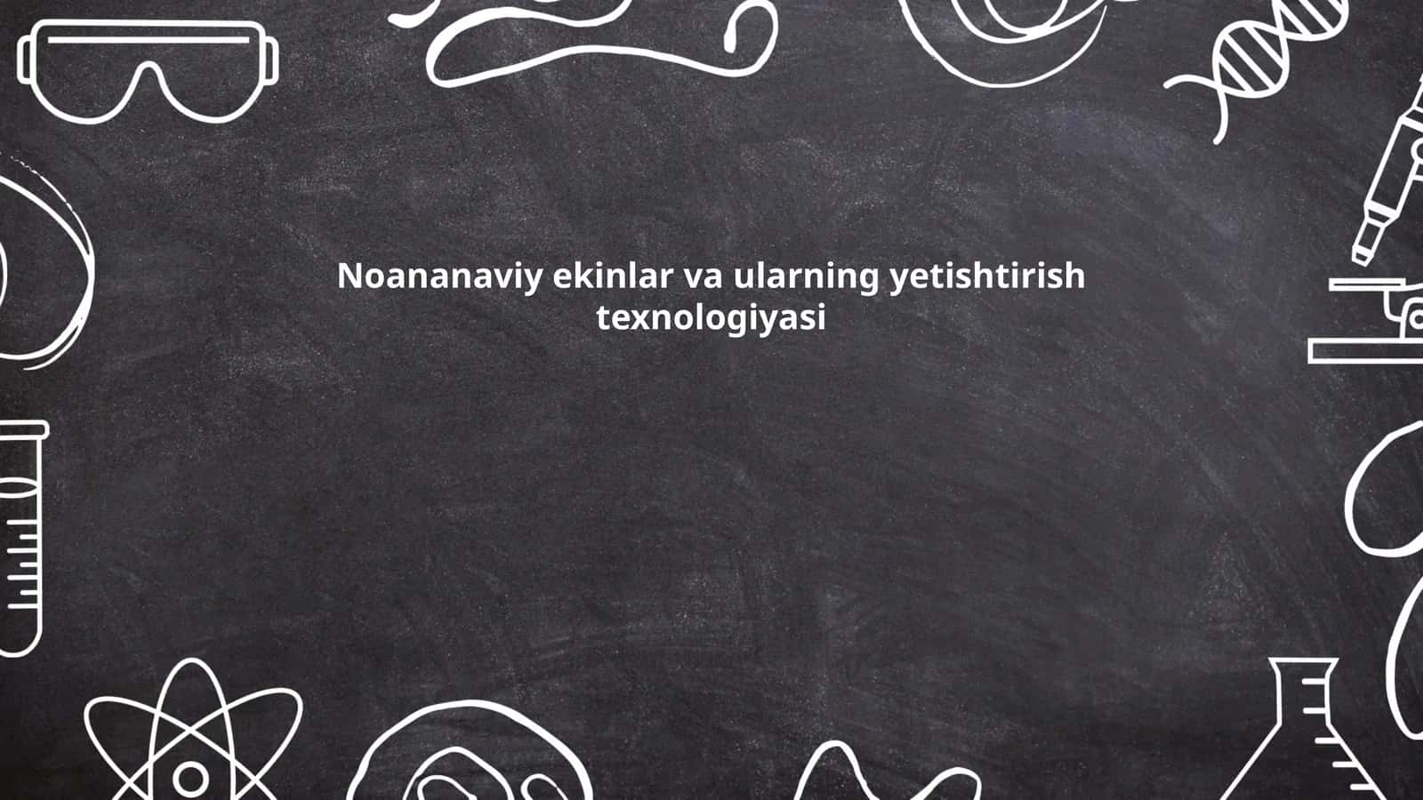 Noananaviy ekinlar va ularning yetishtirish texnologiyasi