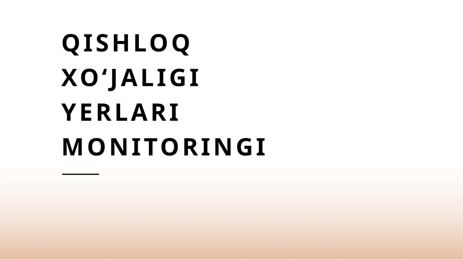 QISHLOQ XO’JALIGI YERLARI MONITORINGI