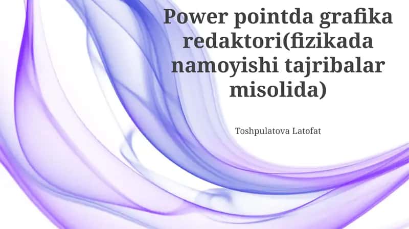 Power pointda grafika redaktori(fizikada namoyishi tajribalar misolida)