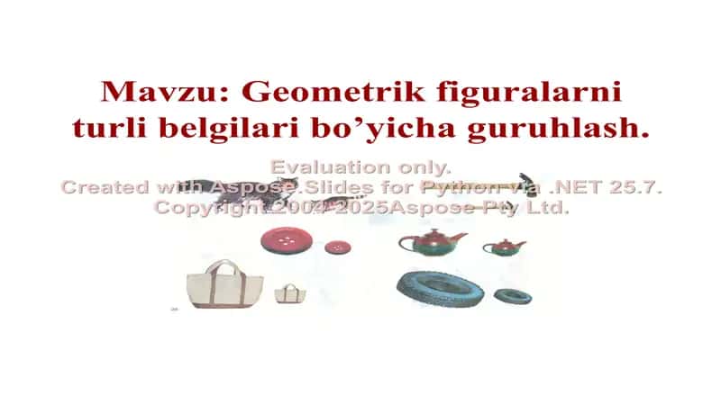 Geometrik figuralarni turli belgilari bo’yicha guruhlash.