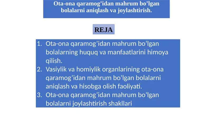 Ota-ona qaramog’idan mahrum bo’lgan bolalarni aniqlash va joylashtirish.