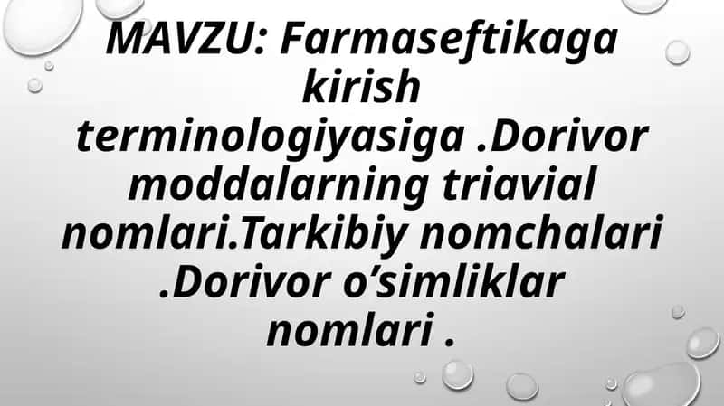 Farmaseftikaga kirish terminologiyasiga .Dorivor moddalarning triavial nomlari.Tarkibiy nomchalari .Dorivor o’simliklar nomlari