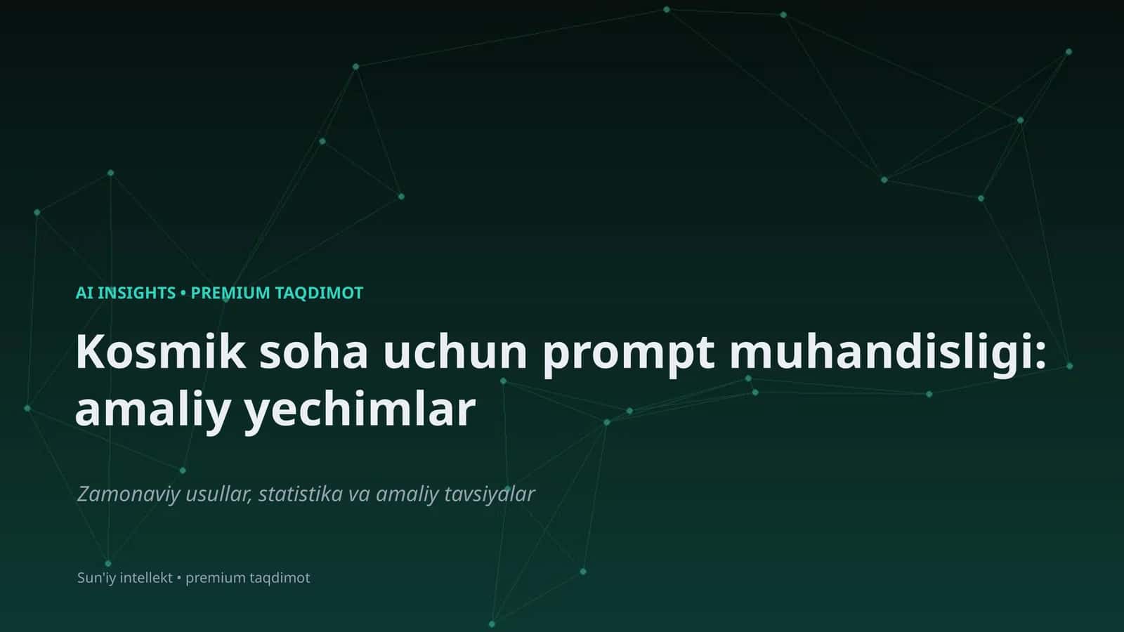 Kosmik soha uchun prompt muhandisligi: amaliy yechimlar