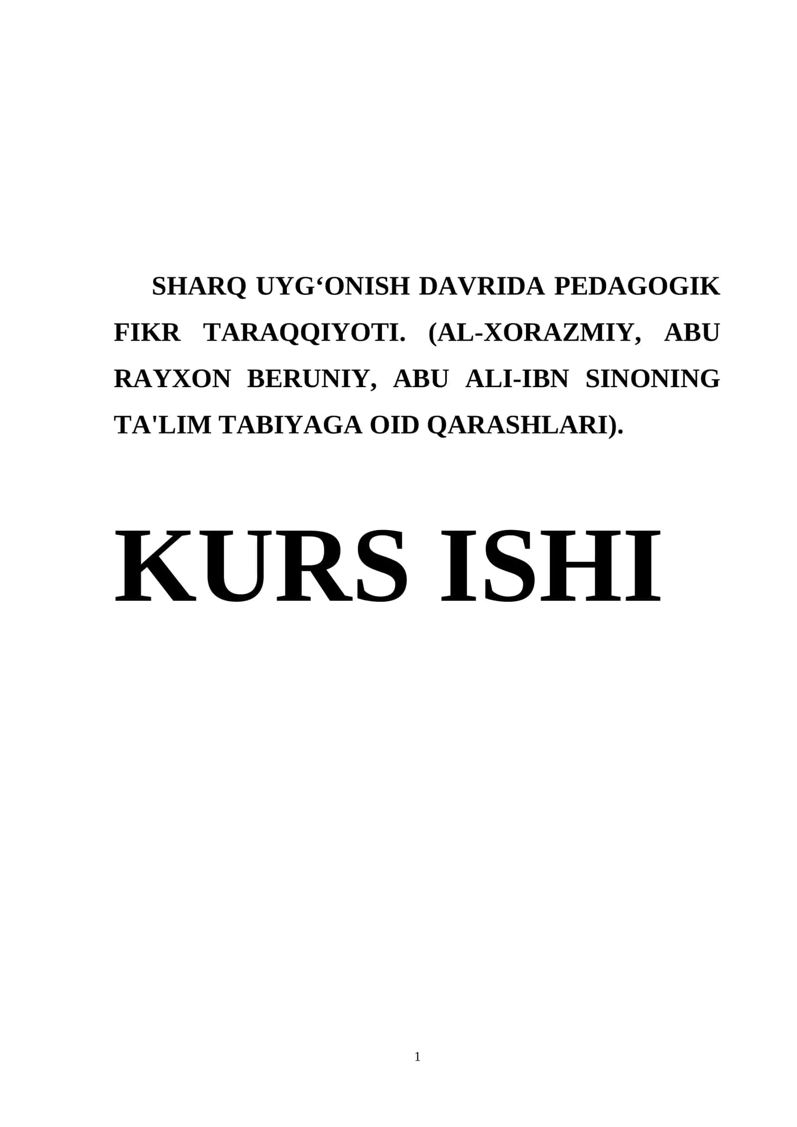 SHARQ UYG‘ONISH DAVRIDA PEDAGOGIK FIKR TARAQQIYOTI. (AL-XORAZMIY, ABU RAYXON BERUNIY, ABU ALI-IBN SINONING TA'LIM TABIYAGA OID QARASHLARI)