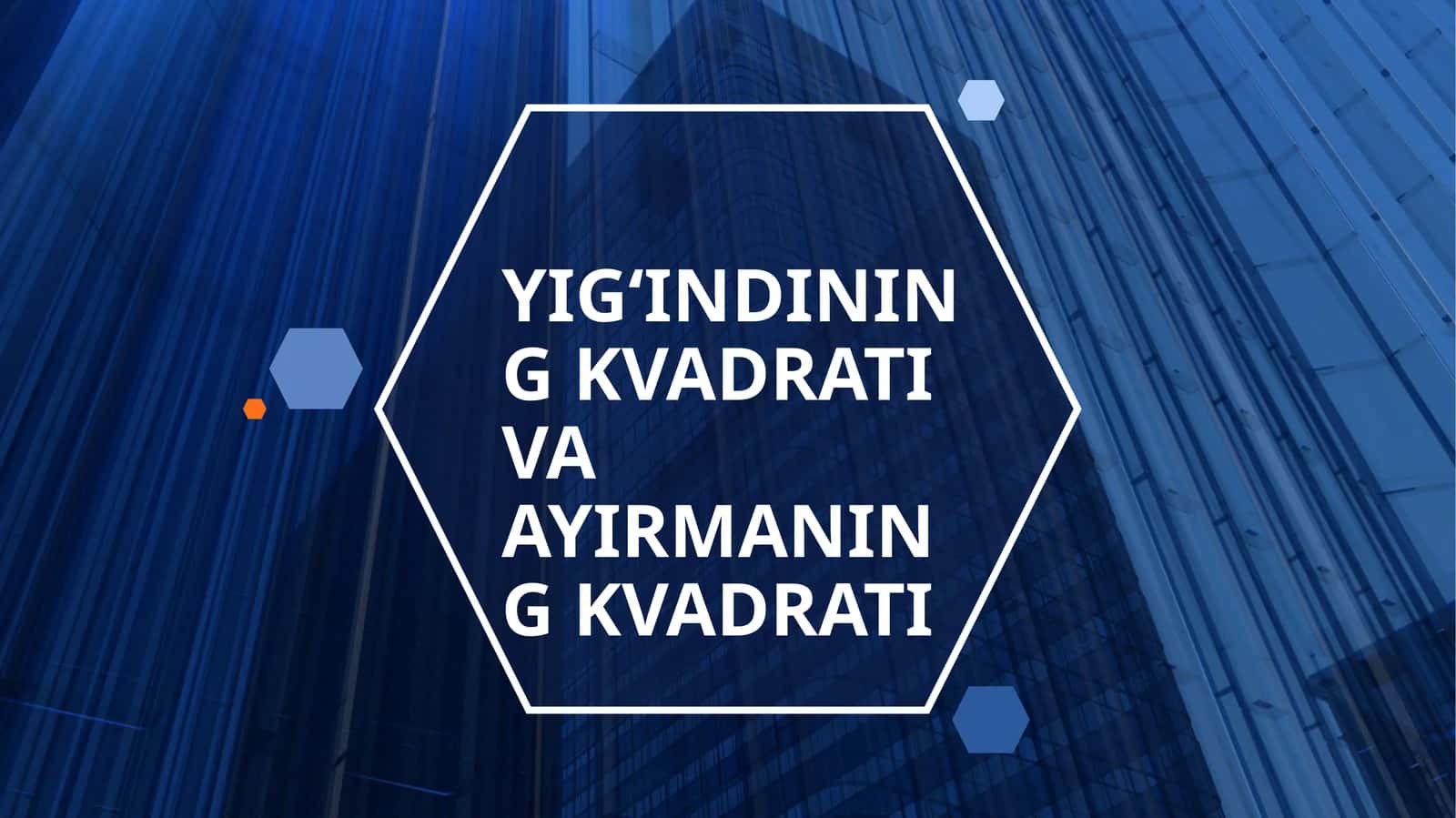 YIG‘INDINING KVADRATI VA AYIRMANING KVADRATI