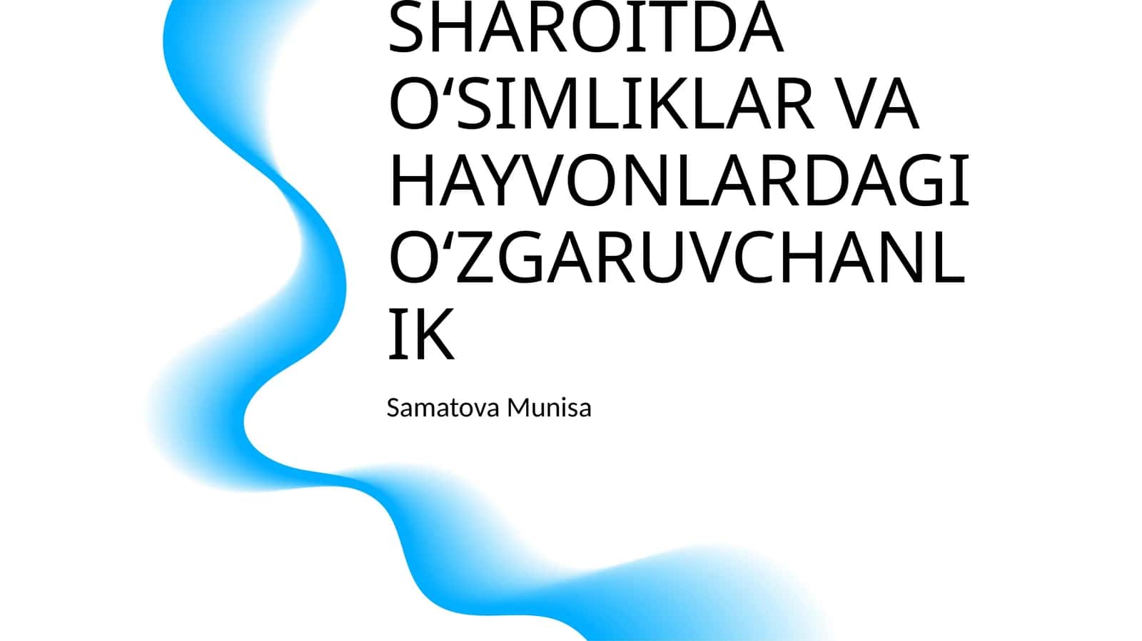 TABIIY SHAROITDA O‘SIMLIKLAR VA HAYVONLARDAGI O‘ZGARUVCHANLIK