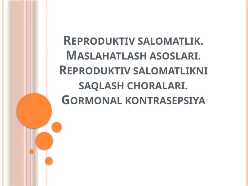 Reproduktiv salomatlik. Maslahatlash asoslari. Reproduktiv salomatlikni saqlash choralari.